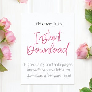 May include: A white card with the text "This item is an Instant Download. High-quality printable pages Immediately available for download after purchase!" surrounded by pink roses and green leaves.