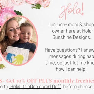 I am Lisa, mom and shop owner here at Hola Sunshine Designs Etsy shop. Have questions? I answer messages during nap time, so let me know how I can help! Go to HolaLittleOne.com/10off before checkout for your 10% coupon code.