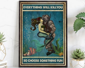 Mermaid And Scuba Diver Poster, Everything Will Kill You So Choose Something Fun, Couple Kissing Poster, Scuba Diving Lover Gift,Couple Gift