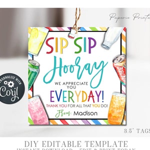 May include: Printable 3.5 inch tag with a rainbow striped border. The tag features a colorful illustration of various beverages with the text "Sip Sip Hooray We Appreciate You Everyday! Thank You For All That You Do! From: Madison".