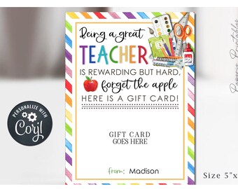 May include: A printable gift card template for teachers with a colorful rainbow background and a watercolor illustration of school supplies. The text reads "Being a great teacher is rewarding but hard, forget the apple, here is a gift card!" and "Gift card goes here".