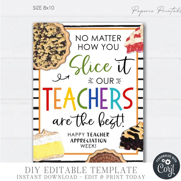 EDITABLE Teacher Appreciation Sign, Pie Teacher Appreciation Sign, No matter how you Slice it Sign, Teacher Appreciation, DiY Corjl - #TAS34