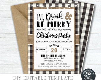 May include: A black and white buffalo plaid patterned printable Christmas party invitation with a burlap background. The invitation reads "Eat, Drink & Be Merry" with the Smith's at our annual Christmas Party. The date is December 20th at 5:00 PM. The address is 8490 Henderson Rd. Modesto, CA 94032. RSVP to Sara at 294.405.4302. Please bring your favorite side dish!
