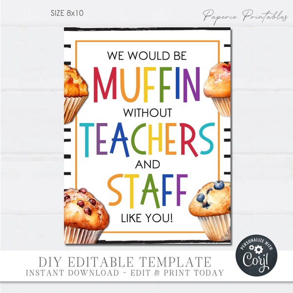 EDITABLE Muffin Teacher Appreciation Sign, Teacher Appreciation Muffin Sign, Muffin without you Teacher Appreciation, DiY w/ Corjl - #TAS07
