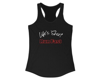 May include: Black racerback tank top with the text "Life's Short Run Fast" in white and red lettering.