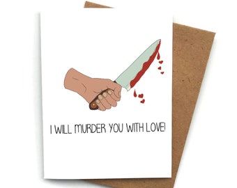 Funny Horror Love Card MURDER YOU With My LOVE, Valentines Day Gift For Him, Card Boyfriend, Card Girlfriend, Anniversary Card, Murder Card