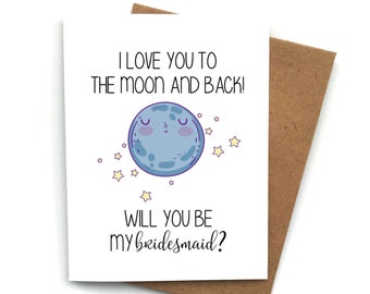 Proposal Card MOON and BACK Love Funny Bridesmaid Maid of Honor, Will You Be My Bridesmaid, Bridesmaid Box, Maid of Honor Proposal, MOH, Pun