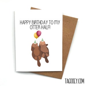 Cute Birthday Card Pun OTTER HALF, Birthday Greeting for Him, Birthday Card for Her, Funny Card, Animal Lover Card, Birthday Gift for Friend