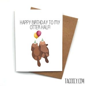 Cute Birthday Card Pun OTTER HALF, Birthday Greeting for Him, Birthday Card for Her, Funny Card, Animal Lover Card, Birthday Gift for Friend