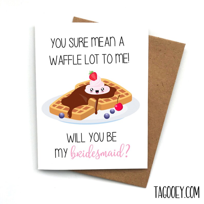 Pun Bride Bridesmaid Maid of Honor Waffle Proposal Card Funny Food Bridesmaid Box Will You Be My Bridesmaid MOH Maid of Honor Proposal
