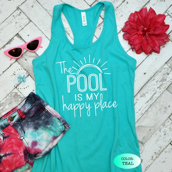 Tank Tops for Women, Pool tank top, Summer Tank Top, Summer shirt, Summer quote shirt, The pool is my happy place