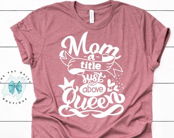 Mother's Day gift, Mom shirt, Graphic Tee, Mothers Day gift, Mama Shirt, Funny Mom shirt, New Mom shirt, Gifts for Mom, Mom gift