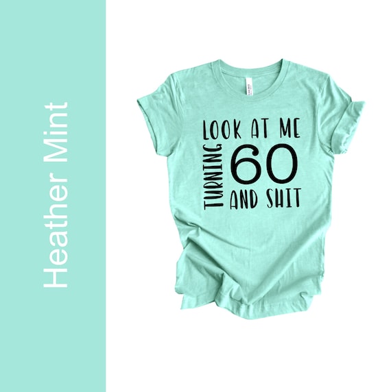 60 Years Old Turning Heads Shirt 60th Birthday Gift Mom Dad 60 Years Old Turning Heads Shirt 60th Birthday Gift Mom Dad