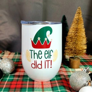 The Elf Did It! 12 ounce Stemless Wine Tumbler