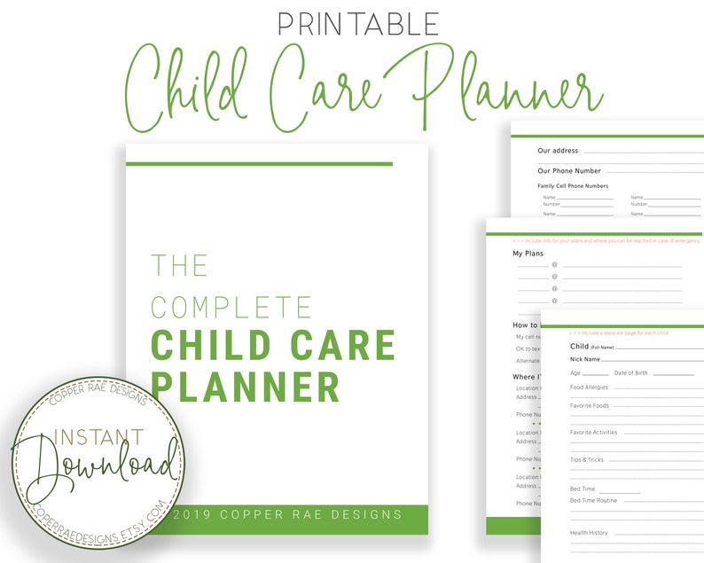 May include: Printable "The Complete Child Care Planner" in green text on a white background. The planner includes sections for contact information, emergency plans, and child details.