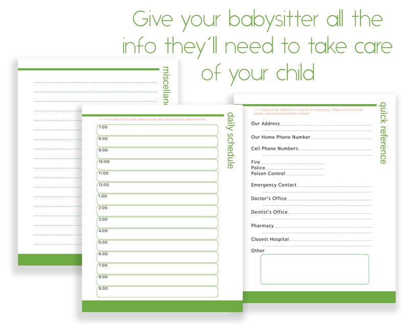 May include: A printable checklist for babysitters with sections for daily schedule, quick reference, and miscellaneous notes. The checklist includes space for the child's name, activities, and important info like address, phone numbers, and emergency contacts.