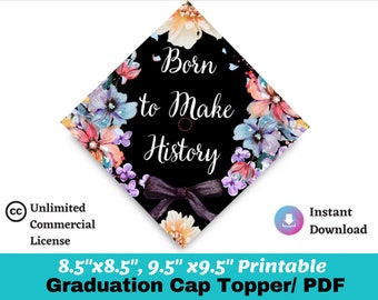 Graduation Cap Topper Printable{ Born to Make History}, DIY Graduation Cap Topper, Floral Graduation Hat Decor Grad Cap| Instant Download|