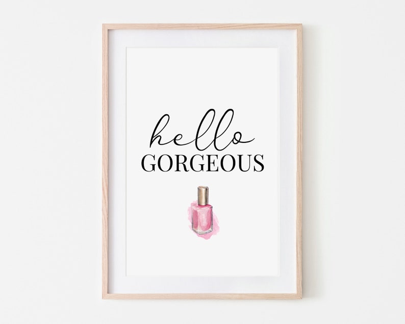 US Letter and A4 sizes. Hello Gorgeous Sign \u23ae Glam Wall Art and Girly Decor \u23ae Feminine Art Print \u23ae Available in 5 x 7 8 x 10