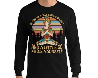 Yoga I/'m Mostly Peace Love and Light and A Little Go F**k Yourself Unisex TShirt