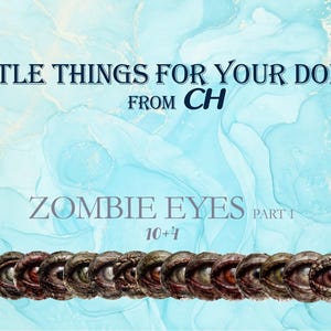 May include: An image with the text "LITTLE THINGS FOR YOUR DOLLS FROM CH" and "ZOMBIE EYES PART 1". Below the text are several zombie eyes with red and brown irises. The background is a light blue and white watercolor design.