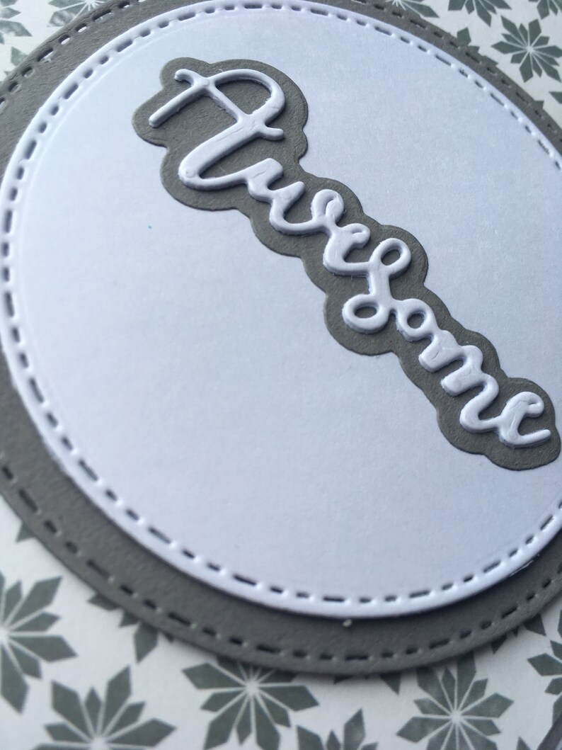 Grey and white sentiment card with /'Awesome shadowed sentiment die embellishment