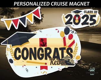 May include: A personalized cruise magnet with a graduation cap, the text "Class of 2025", and a ship. The magnet also features a banner with the text "Congrats Keira" and a graduation cap.