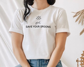 Girl Save Your Spoons Shirt, Spoonie Shirt, Chronic Illness Awareness, Funny Chronic Illness Shirt, Spoon Theory Shirt, Spoonie Gift