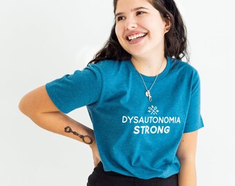 Dysautonomia Strong Shirt, Dysautonomia Awareness Shirt, Neurocardiogenic Syncope, Pure Autonomic Failure, Familial Dysautonomia Support