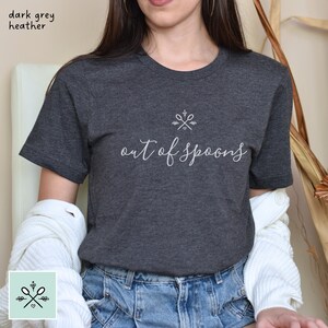 Out of Spoons Shirt, Spoonie Shirt, Out of Spoons TShirt, Chronic Illness Shirt, Spoon Theory Shirt, Rare Disease Shirt, Funny Spoonie Gift