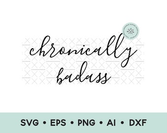 Chronically Badass SVG, Chronically Badass Clip Art, Chronic Illness Clipart, Spoonie SVG, Chronic Pain, Commercial Use, Digital Download