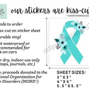 May include: Teal blue ribbon with white flowers, kiss-cut sticker sheet.  Made to order, durable vinyl, for dry indoor use only.  10% of proceeds donated to the National Organization for Rare Disorders (NORD&reg;).  Sheet sizes: 3" x 3", 4" x 4", 5.5" x 5.5"