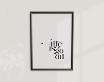 Life is good, Minimalist Digital Print, Printable Art, Positivity Afirmation, Quote Poster, Stylish Typography Wall Art by Senti