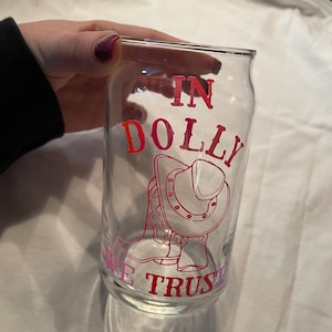 In Dolly We Trust Glass Can