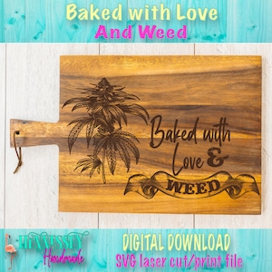 Baked with Love and Weed, SVG Laser Cut File, Glowforge, Polar, Xtool, Aura, Sublimationsdruck Download, Marihuana Pot Leaf Gravur