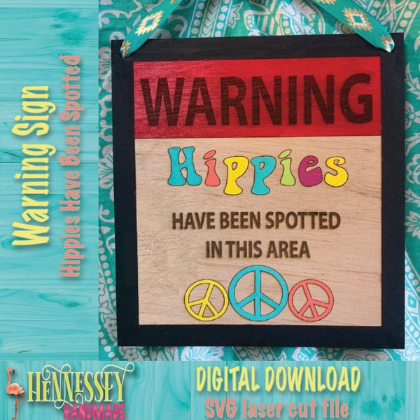 Warning Hippies Have Been Spotted in this Area Sign, SVG Laser Cut File , Glowforge, Omtech Polar, Xtool, Stoner, Hippy, Aura