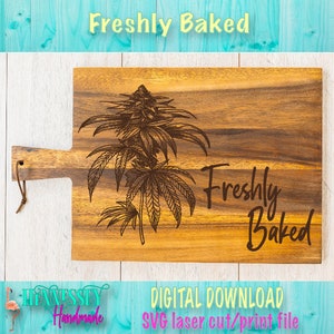 Freshly Baked, SVG Laser Cut File , Glowforge, Polar, Xtool, Aura, Sublimation Print Download, Marijuana Pot Leaf Engraving