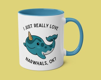 Narwhal Mug, Cute Mug, Funny Mug, Mugs for Women, I Just Freaking, Love Narwhals Okay Mug, Narwhal Gift, Funny Animals Mug, Cute Narwhal Mug