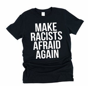 Make Racists, Afraid Again, Anti-racism Shirt, Protest Shirt, Protester Shirt, Make Racists Afraid, Maga Parody Shirt, Make Racism Wrong