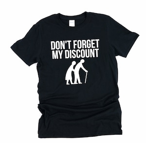 Senior Discount, Senior Citizen, Senior Citizen Shirt, Senior Citizen Gift, Senior Citizen Tee, Funny Grandma Shirt, Senior Citizens