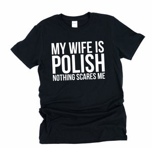 My Wife Is Polish, Nothing Scares Me, Polish Wife, Poland Shirt, Polish Shirt, Polish Pride, Crazy Wife, Angel Wife, Polish Girl