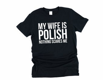 My Wife Is Polish, Nothing Scares Me, Polish Wife, Poland Shirt, Polish Shirt, Polish Pride, Crazy Wife, Angel Wife, Polish Girl