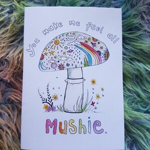 You Make Me Feel All Mushie - Blank Greeting Card