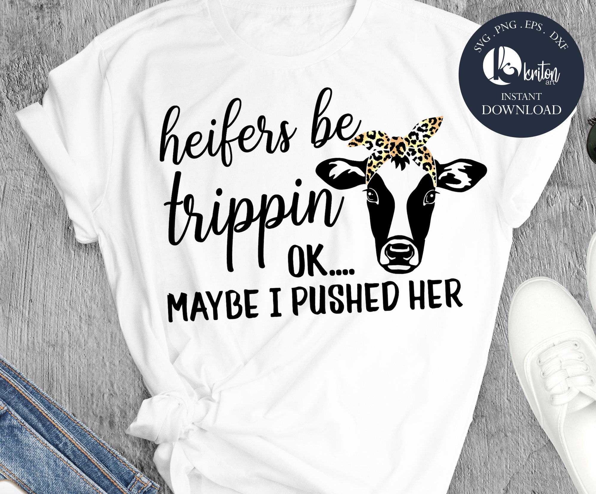 Heifer Svg Heifers Be Trippin Ok May Be 