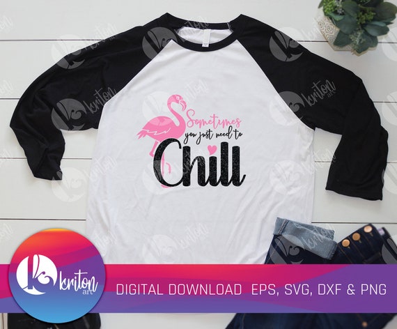 Download Sometime You Just Need To Chill Man T Shirt Svg Flamingo Etsy