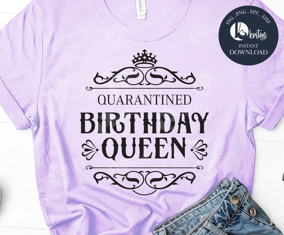 Download Quarantined Birthday Queen Svg Birthday Queen Svg Dxf Etsy