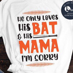 mom svg EpS Iron on transfer DxF HE only loves his bat and his momma I/'m sorry cut file Cut file mother SVG for Cricut /& silhouette