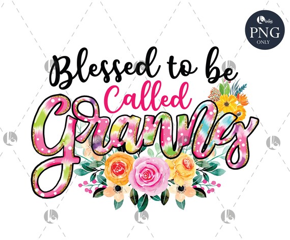 Blessed to Be Called Granny PNG File for Sublimation Grandma | Etsy