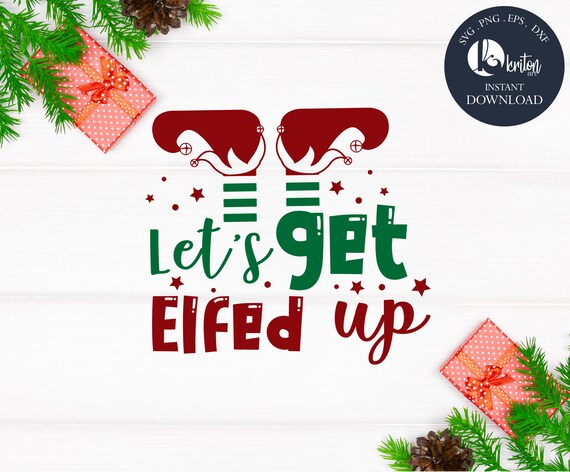 Let’s Get Elfed up SVG Cut File Eps Pngdxf Holiday | Etsy