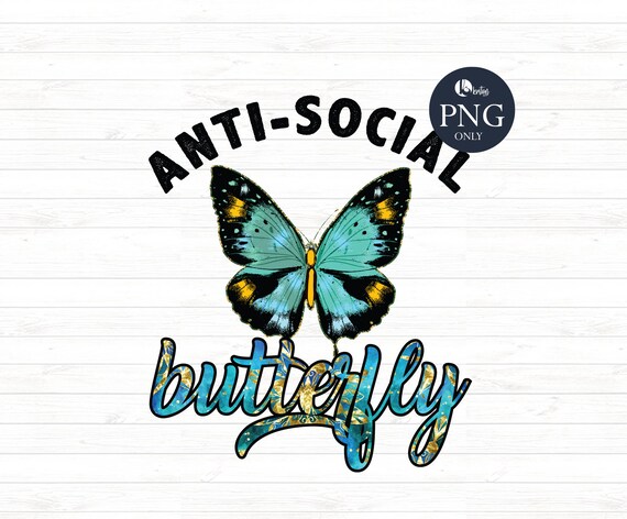 Anti-social Butterfly PNG Sublimation Design Direct to - Etsy