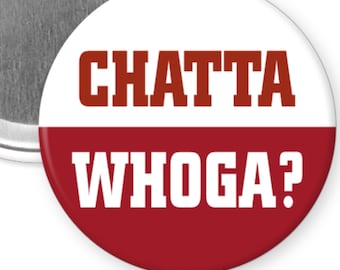 Chattawhoga? Alabama Football Game Day 2.25" Button Pin Badge